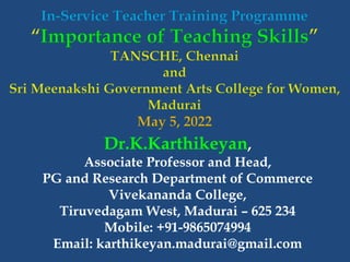 Dr.K.Karthikeyan,
Associate Professor and Head,
PG and Research Department of Commerce
Vivekananda College,
Tiruvedagam West, Madurai – 625 234
Mobile: +91-9865074994
Email: karthikeyan.madurai@gmail.com
 