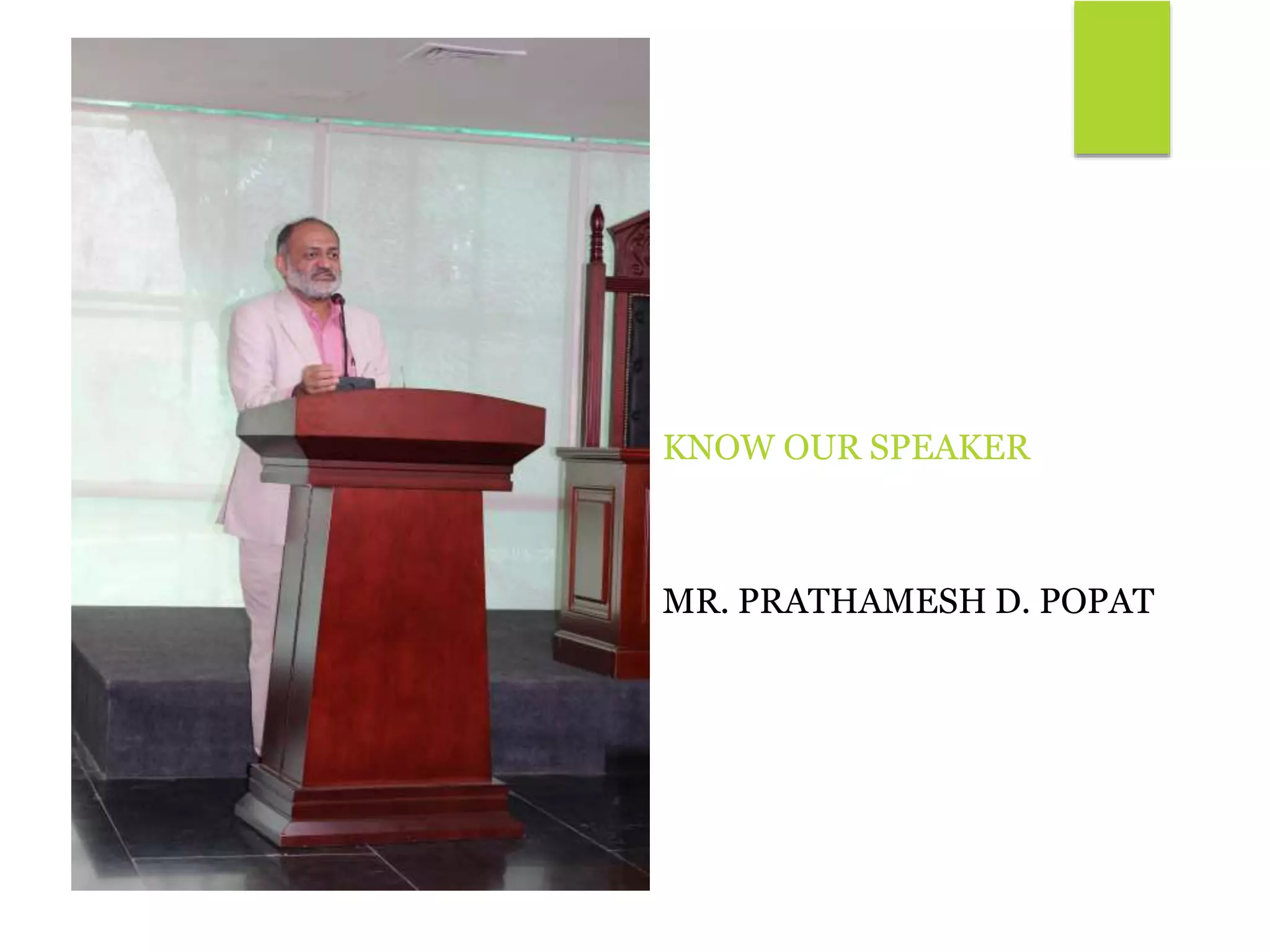 KNOW OUR SPEAKER
MR. PRATHAMESH D. POPAT
 