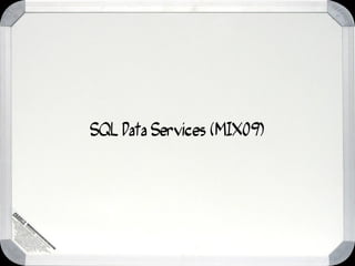 SQL Data Services (MIX09)
 