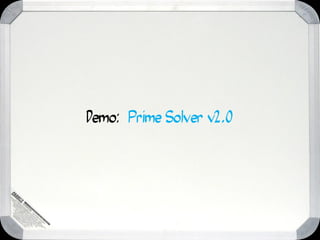 Demo: Prime Solver v2.0
 