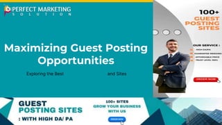 Maximizing Guest Posting
Opportunities
Exploring the Best Guest Post Services and Sites
 
