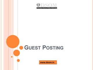 GUEST POSTING
www.dsom.in
 
