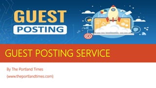 GUEST POSTING SERVICE
By The Portland Times
(www.theportlandtimes.com)
 