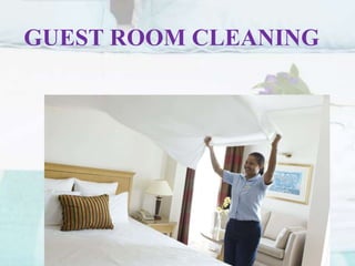 GUEST ROOM CLEANING
 