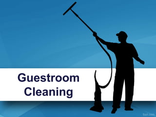 Guestroom
Cleaning
 