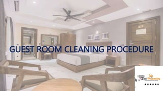 GUEST ROOM CLEANING PROCEDURE
 