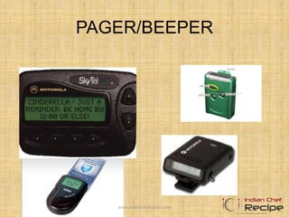 PAGER/BEEPER
www.indianchefrecipe.com
 