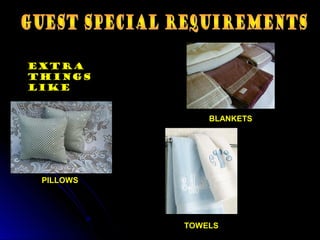 EXTRA
THINGS
LIKE
BLANKETS
PILLOWS
TOWELS
 