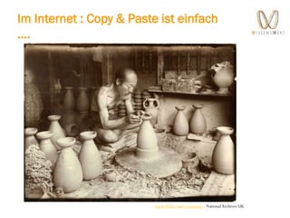 Im Internet : Copy & Paste ist einfach
….
www.flickr.com/commons - NationalArchives UK
 