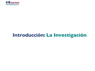 La InvestigaciónIntroducción:
 