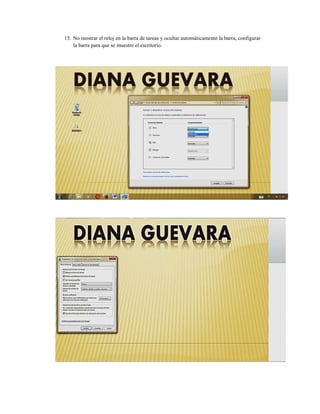 15. No mostr
la barra p
rar el reloj en
para que se m
n la barra de
muestre el esc
tareas y ocul
critorio.
ltar automátiicamente la bbarra, configgurar
 