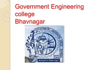 Government Engineering
college
Bhavnagar
 