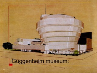 Guggenheim museum: 