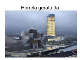 Horrela geratu da
 