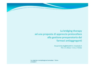 Le urgenze in ematologia ed emostasi - Torino
21/5/2011
 