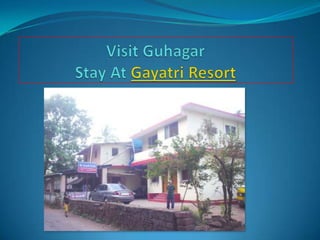 Visit GuhagarStay At GayatriResort 