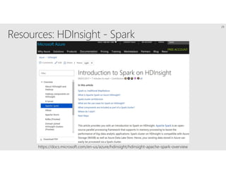 https://docs.microsoft.com/en-us/azure/hdinsight/hdinsight-apache-spark-overview
29
 