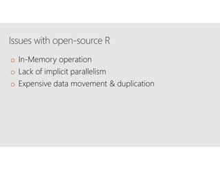 o In-Memory operation
o Lack of implicit parallelism
o Expensive data movement & duplication
 