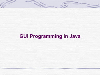 GUI Programming in Java 