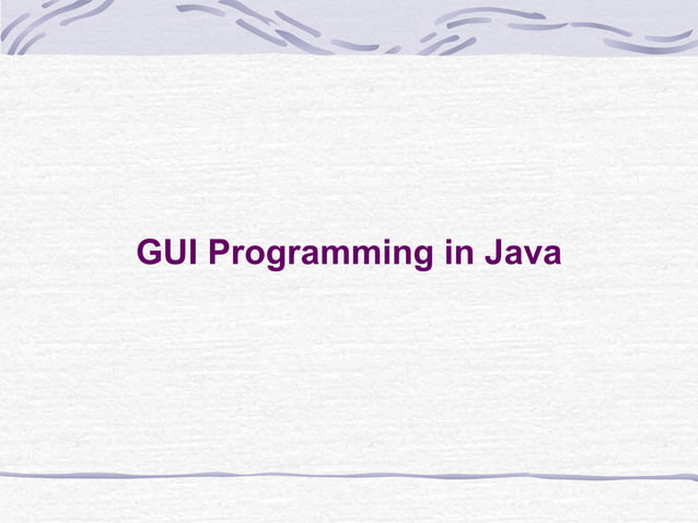 Java: GUI | PPT | Programming Languages | Computing