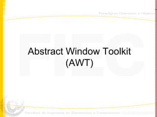 Abstract Window Toolkit (AWT) 
