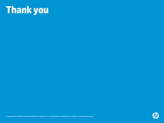 © Copyright 2012 Hewlett-Packard Development Company, L.P. The information contained herein is subject to change without notice.
Thankyou
 