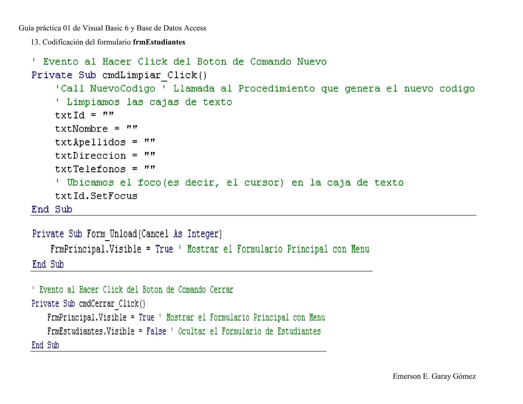 Guía práctica 01 de Visual Basic 6 y Base de Datos Access
Emerson E. Garay Gómez
13. Codificación del formulario frmEstudiantes
 