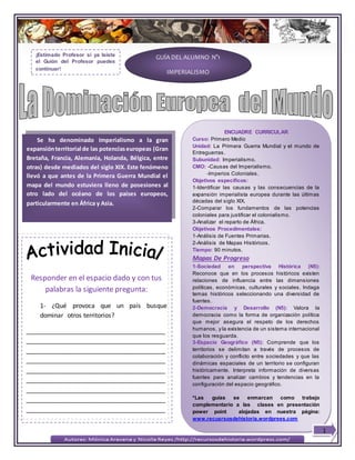 Responder en el espacio dado y con tus
palabras la siguiente pregunta:
1- ¿Qué provoca que un país busque
dominar otros te...