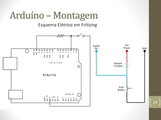 Arduíno – Montagem
     Esquema Elétrico em Fritizing




                                     19
 