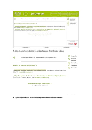 7. Seleccionar el tema de interés dando clip sobre el nombre del artículo




8. E-jounal permite ver el artículo completo Dando clip sobre el Tema:
 