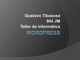 Gustavo Tibasosa
904 JM
Taller de informática
 