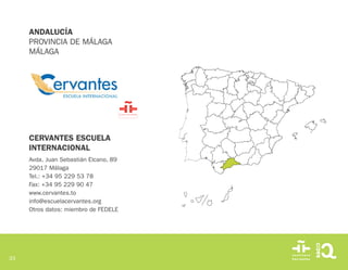 33
CERVANTES ESCUELA
INTERNACIONAL
Avda. Juan Sebastián Elcano, 89
29017 Málaga
Tel.: +34 95 229 53 78
Fax: +34 95 229 90 ...