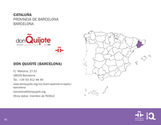 95
CATALUÑA
PROVINCIA DE BARCELONA
BARCELONA
DON QUIJOTE (BARCELONA)
C/ Mallorca, 27-31
08029 Barcelona
Tel.: +34 93 412 4...