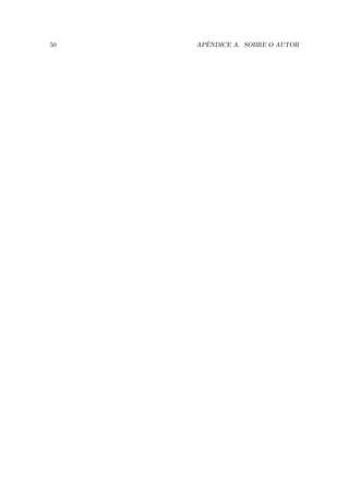 50   APÊNDICE A. SOBRE O AUTOR
 