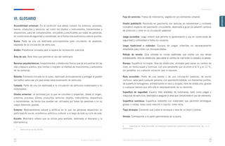 Ministerio de Vivienda y Urbanismo Guía de Soluciones Accesibles para Espacios Públicos y Viviendas
ANTECEDENTES
ANTECEDENTES
xxiii
xxii
VI. GLOSARIO
Accesibilidad universal3
: Es la condición que deben cumplir los entornos, procesos,
bienes, productos y servicios, así como los objetos o instrumentos, herramientas y
dispositivos, para ser comprensibles, utilizables y practicables por todas las personas,
en condiciones de seguridad y comodidad, de la forma más autónoma y natural posible.
Acera: Parte de una vía destinada principalmente para circulación de peatones,
separada de la circulación de vehículos.
Andén: Plataforma utilizada para la espera de locomoción colectiva.
Área de uso: Área libre que permite el uso del mobiliario.
Barreras arquitectónicas: Impedimentos u obstáculos físicos que se encuentran en las
vías y espacio público, que limitan o impiden la libertad de movimientos y autonomía
de las personas.
Bolardo: Elemento hincado en el suelo, destinado principalmente a proteger al peatón
del tráfico vehicular y/o para evitar estacionamiento de vehículos.
Calzada: Parte de una vía destinada a la circulación de vehículos motorizados y no
motorizados.
Diseño universal: La actividad por la que se conciben y proyectan, desde el origen,
entornos, procesos, bienes, productos, servicios, objetos, instrumentos, dispositivos
o herramientas, de forma que puedan ser utilizados por todas las personas o en su
mayor extensión posible.
Entorno: Medioambiente natural y artificial en el que las personas desarrollan su
participación social, económica, política y cultural, a lo largo de todo su ciclo de vida.
Escaño: Mobiliario urbano que se utiliza para sentarse, destinado al descanso y la
permanencia.
3 	 Definición en la Ley 20.422.	
Faja de servicios: Franja de mobiliarios, vegetación y/o elementos urbanos
Huella podotáctil: Recorrido en pavimento con texturas en sobrerelieve y contraste
cromático respecto del pavimento circundante, destinada a guiar y/o advertir cambios
de dirección o nivel en la circulación peatonal.
Juego accesible: Juego infantil que permite la aproximación y uso en condiciones de
seguridad y comodidad a todos los usuarios.
Juego tradicional o estándar: Equipos de juegos infantiles no necesariamente
adaptados para niños con discapacidades.
Rebaje de vereda: Zona utilizada en cruces peatonales que cuenta con una rampa
antideslizante, libre de obstáculos, para salvar el cambio de nivel entre la calzada y la vereda.
Rampa: Superficie inclinada, libre de obstáculos, utilizada para salvar un cambio de
nivel, en forma suave y continua, con una pendiente que va entre el 8 % y el 12 %,
sin peldaños, en cualquier situación que lo requiera.
Ruta accesible4
: Parte de una vereda o de una circulación peatonal, de ancho
continuo, apta para cualquier persona, con pavimento estable, sin elementos sueltos,
de superficie homogénea, antideslizante en seco y mojado, libre de obstáculos, gradas
o cualquier barrera que dificulte el desplazamiento de su recorrido.
Superficie de seguridad: Espacio libre alrededor de mobiliarios, tales como juegos y
máquinas de ejercicios, destinado a asegurar el área que compromete el uso del elemento.
Superficie semidura: Superficie revestida con materiales que permiten amortiguar
golpes o caídas, tales como maicillo o caucho, entre otros.
Tapa alcorque: Elemento que cubre el alcorque o taza de un árbol o planta.
Vereda: Corresponde a la parte pavimentada de la acera.
4	 Definición de “Ruta Accesible” en Ordenanza General de Urbanismo y Construcciones. Art. 1.1.2,
Definiciones.
 