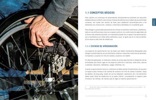 Guía de Soluciones Accesibles para Espacios Públicos y Viviendas
CAPÍTULO 1: CONCEPTOS BÁSICOS
27
CAPÍTULO
1
1.1 CONCEPTOS BÁSICOS
Este capítulo se constituye de antecedentes antropométricos extraídos de requisitos
establecidos en la OGUC y las normas chilenas de referencia en materia de accesibilidad
universal, las cuales han servido de base para establecer recomendaciones a los
elementos de construcción, urbanos y mobiliarios abordados en la presente guía.
Para otorgar la posibilidad permanente de utilizar los distintos mobiliarios y artefactos,
tanto en las edificaciones como en el espacio público, en condiciones de seguridad y de
la forma más autónoma posible, es importante proveer de un espacio de aproximación,
uso y transferencia en todos estos elementos y que, al igual que en la ruta accesible,
dicho espacio esté libre de obstáculos.
1.1.1 ESPACIO DE APROXIMACIÓN
Los espacios de aproximación son las áreas que deben mantenerse despejadas para
otorgar la posibilidad de uso de mobiliarios urbanos e interiores a todo tipo de personas,
incluyendo a usuarios en silla de ruedas y usuarios con bastón.
En términos generales, el mobiliario urbano se utiliza para facilitar el desarrollo de las
actividades que tienen lugar en los espacios públicos e interiores, entre ellos, bancos
o asientos, basureros, bebederos, juegos infantiles, etc.
Cuando la aproximación hacia un mobiliario se deba realizar frontalmente y se requiera
un espacio para introducir las rodillas de usuarios con silla de ruedas (comedor, mesa
de ajedrez, de ping pong, mesón de cocina, bebedero, lavamanos, etc.) los elementos
deben estar libres de obstáculos en su parte inferior, considerando un espacio para
introducir las rodillas, de manera que se logre la máxima aproximación.5
5	 Norma NCh 3269. Accesibilidad Universal en la edificación y en los espacios de uso público – Cri-
terios generales de diseño.
 