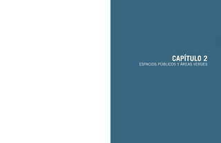 Guía de Soluciones Accesibles para Espacios Públicos y Viviendas
CAPÍTULO 2: ESPACIOS PÚBLICOS Y ÁREAS VERDES
33
CAPÍTULO
2
CAPÍTULO 2
ESPACIOS PÚBLICOS Y ÁREAS VERDES
 