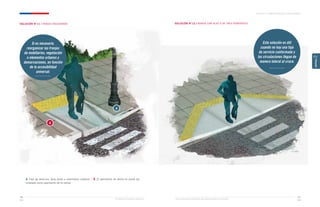 Ministerio de Vivienda y Urbanismo Guía de Soluciones Accesibles para Espacios Públicos y Viviendas
CAPÍTULO 2: ESPACIOS PÚBLICOS Y ÁREAS VERDES
67
66
CAPÍTULO
2
SOLUCIÓN N°11 / REBAJE ENCAJONADO SOLUCIÓN N°12 / REBAJE CON ALAS O DE TRES PENDIENTES
a. Faja de servicios, área verde o mobiliarios urbanos. / b. El pavimento de alerta no podrá ser
instalado como pavimento de la rampa.
a
b
Si es necesario,
reorganizar las franjas
de mobiliarios, vegetación
o elementos urbanos y
demarcaciones, en función
de la accesibilidad
universal.
Esta solución es útil
cuando no hay una faja
de servicio conformada y
las circulaciones llegan de
manera lateral al cruce.
 