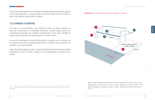 120 cm
25 cm
90 cm
100 cm
Espacio libre horizontal
de 90 x 120cm
Ministerio de Vivienda y Urbanismo Guía de Soluciones Accesibles para Espacios Públicos y Viviendas
CAPÍTULO 2: ESPACIOS PÚBLICOS Y ÁREAS VERDES
73
72
CAPÍTULO
2
Los accionamientos de todos los mobiliarios y artefactos deben ser de presión, palanca
u otro medio automático, y estar ubicados a una profundidad de 40 cm desde el
borde, como máximo, para facilitar el alcance.16
2.3.2 BANCOS O ASIENTOS
A lo largo de la ruta accesible, como también en áreas de juegos infantiles, de
descanso, de observación y/o actividades recreativas, se deben proveer bancos con
características accesibles que propicien la participación de la mayor variedad de
usuarios de las distintas situaciones propias de la ciudad y barrio.
Lo anterior no restringe la inclusión de otros bancos o asientos que no cumplan con
los requisitos técnicos de accesibilidad descritos en la OGUC, siempre que estos no
interfieran con la ruta accesible.
Todas las áreas del parque o plaza, o donde exista equipamiento de descanso, deben
contemplar al menos un banco o asiento con las características accesibles que se
indican.
16	 NCh 3269. Cláusula 4.3, Características y requerimientos relacionados con la utilización de sillas
de ruedas.
ESQUEMA N° 18 / CARACTERÍSTICAS TÉCNICAS DE BANCOS O ASIENTOS
a
b
c
f
e
d
a. Si se incorporan apoyabrazos intermedios, ubicarlos a una distancia de 100 cm, como mínimo./
b. Apoyabrazos a una altura de 25 cm sobre el asiento. / c. Asiento a una altura de 45 cm. / d.
Bordes redondeados. / e. Espacio libre bajo el asiento. / f. Espacio libre horizontal de 90 cm ×
120 cm.
Ruta accesible
 