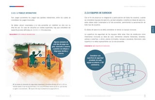 Ministerio de Vivienda y Urbanismo Guía de Soluciones Accesibles para Espacios Públicos y Viviendas
CAPÍTULO 2: ESPACIOS PÚBLICOS Y ÁREAS VERDES
83
82
CAPÍTULO
2
2.3.5.1.2 PANELES INTERACTIVOS
Son juegos accesibles los juegos tipo paneles interactivos, entre los cuales se
consideran los juegos musicales.
Se deben ubicar conectados a la ruta accesible sin interferir en ella con su
área de uso. En caso de ubicarlos en niveles superiores, hay que considerar las
especificaciones definidas en 2.3.5.1.1 / Circulaciones.
SOLUCIÓN N° 17 / PANELES INTERACTIVOS
2.3.6 EQUIPOS DE EJERCICIO
Con el fin de propiciar la integración y participación de todos los usuarios, cuando
se consideren equipos de ejercicio, ya sean aislados o insertos en áreas de ejercicio,
estos deben estar conectados a la ruta accesible, permitiendo la aproximación de
todo tipo de usuarios.
En áreas de ejercicio se debe considerar al menos un equipo inclusivo.
La superficie de seguridad de los equipos debe estar libre de obstáculos como
mobiliarios (incluida su área de uso), elementos urbanos (barandas, bolardos,
soleras o solerillas, u otros), planos inclinados, rampas o escaleras. Asimismo, esta
superficie no debe superponerse con la ruta accesible.
ESQUEMA N° 23 / EQUIPOS DE EJERCICIOS
Algunos ejemplos de
este tipo de juego son:
gato, musicales o sonoros
y paneles con dibujos o
diagramas táctiles y
sonoros.
a
b
a. Las piezas y/o elementos de juego deben disponerse a una altura de entre 40 cm y 120 cm,
medidos desde el nivel de piso terminado, y con una profundidad máxima de 40 cm, para facilitar
su agarre o accionamiento. / b. Espacio libre bajo la plataforma de juego de 40 cm.
Considerar una
superficie de seguridad
alrededor de cada
equipo no inferior a 150
centímetros.
r=150 cm
 