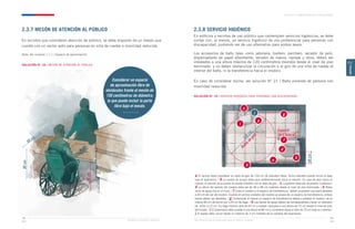 80
cm
70
cm
60 cm
40
cm
1
5
0
c
m
R
a
d
i
o
d
e
g
i
r
o
Espacio
libre lateral
Ministerio de Vivienda y Urbanismo Guía de Soluciones Accesibles para Espacios Públicos y Viviendas
CAPÍTULO 2: ESPACIOS PÚBLICOS Y ÁREAS VERDES
85
84
CAPÍTULO
2
2.3.7 MESÓN DE ATENCIÓN AL PÚBLICO
En recintos que consideren atención de público, se debe disponer de un mesón que
cuente con un sector apto para personas en silla de ruedas o movilidad reducida.
Nota: Ver numeral 1.1.1 / Espacio de aproximación.
SOLUCIÓN N° 18 / MESÓN DE ATENCIÓN AL PÚBLICO
2.3.8 SERVICIO HIGIÉNICO
En edificios y recintos de uso público que contemplen servicios higiénicos, se debe
contar con, al menos, un servicio higiénico de uso preferencial para personas con
discapacidad, pudiendo ser de uso alternativo para ambos sexos.
Los accesorios de baño tales como jabonera, toallero, perchero, secador de pelo,
dispensadores de papel absorbente, secador de manos, repisas u otros, deben ser
instalados a una altura máxima de 120 centímetros medidos desde el nivel de piso
terminado, y no deben obstaculizar la circulación o el giro de una silla de ruedas al
interior del baño, ni la transferencia hacia el inodoro.
En caso de considerar ducha, ver solución N° 21 / Baño vivienda de persona con
movilidad reducida.
SOLUCIÓN N° 19 / SERVICIO HIGIÉNICO PARA PERSONAS CON DISCAPACIDAD
Considerar un espacio
de aproximación libre de
obstáculos frente al mesón de
150 centímetros de diámetro,
la que puede incluir la parte
libre bajo el mesón.
a
g
b
d
f
e
h
c
i
j
a. El recinto debe considerar un radio de giro de 150 cm de diámetro libres. Dicho diámetro puede incluir el área
bajo el lavamanos. / b. La puerta de acceso debe abrir preferentemente hacia el exterior. En caso de abrir hacia el
interior, el barrido de la puerta no puede interferir con el radio de giro. / c. La grifería debe ser de presión o palanca./
d. La altura del asiento del inodoro debe ser de 46 a 48 cm medidos desde el nivel de piso terminado. / e. Barra
recta de apoyo fija en el muro. / f. Entre el inodoro y el espacio de transferencia lateral considerar una barra abatible
a 40 cm del eje del inodoro. Cuando en ambos costados del inodoro se provea de un espacio de transferencia, ambas
barras deben ser abatibles. / g. Contemplar al menos un espacio de transferencia lateral y paralelo al inodoro, de al
menos 80 cm de ancho por 120 cm de largo. / h. Las barras de apoyo deben ser antideslizantes y tener un diámetro
de entre 3 y 5 cm. Su largo mínimo será de 60 cm y estarán ubicadas a una altura de 75 cm desde el nivel de piso
terminado. / i.El lavamanos debe quedar a una altura de 80 cm y considerar espacio libre de 70 cm bajo su cubierta./
j. El espejo debe iniciar desde un máximo de 3 cm medidos de la cubierta del lavamanos.
 