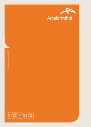 132 
Guia do Aço - Março 2013 
