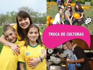 TROCA DE CULTURAS
 