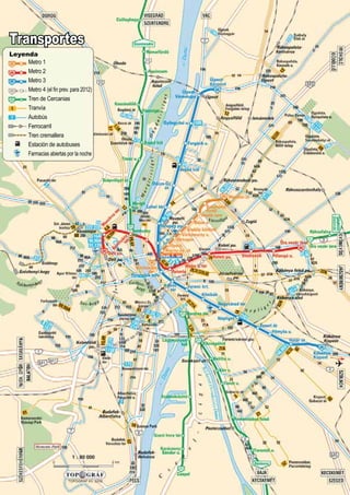 Leyenda
Metro 1
Metro 2
Metro 3
Metro 4 (el ﬁn prev. para 2012)
Tren de Cercanias
Tranvía
Autobús
Ferrocarril
Tren cremallera
Estación de autobuses
Farmacias abiertas por la noche
Transportes
 