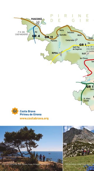 72
Foto muntanya: Albert Duch. Arxiu d’ImFoto camí de ronda: Àlex Tremps. Arxiu d’Imatges del PTCBG
P I R I N E U
D E G I R O
el Ter
el Segre
elFreser
Oix
OLOT
Beget
San
les Preses
Setcases
Molló
RIPOLL
Queralbs
Núria
Planoles
O
Alp
PUIGCERDÀ
Casta
S
Camprodon
St. Hilari
Sacalm
GR 1
GR 4 GR 11
GR 17
Sant Pau
de Segúries
P. N. DEL
CADÍ-MOIXERÓ
P. N. DE LA
VOLCÀNIC
LA GARRO
 