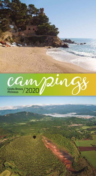 2020
Costa Brava
Pirineus 2020
campings
www.campingsingirona.com
Generalitat de Catalunya
Agència Catalana
de Turisme
 