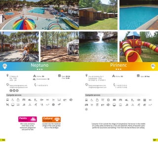 107106
Mini-club, animation,
child menu at the
restaurant, playground
and pool for kids
Campsite services
Located near the medieval
village of Pals with guided
tours in Pals & Begur
Neptuno
www.campingneptuno.com
info@campingneptuno.com
C/ Rodors, 23
Pals · 17256
41,99 - 3,18
T +34 972 63 67 31
Open: 06-04
Close: 13-09
Pitches: 130
Accommodation: 50
45 46
Campsite services
www.campingpirinenc.com
info@campingpirinenc.com
Ctra. de Gombren, km. 3
Campdevànol · 17530
42º 13’18.91” N - 2º 10’9.93” E
T +34 972 71 20 23
F +34 972 71 20 86
Open: All YearPitches: 153
Pirinenc
Campsite 1.5 km outside the village of Campdevànol. Flat terrain in the middle
of a pretty valley bordered by a river and waterfalls. Plenty of beautiful spots
perfect for excursions and bathing. 11 km from the Vall de Nuria rack railway.
20 20
 