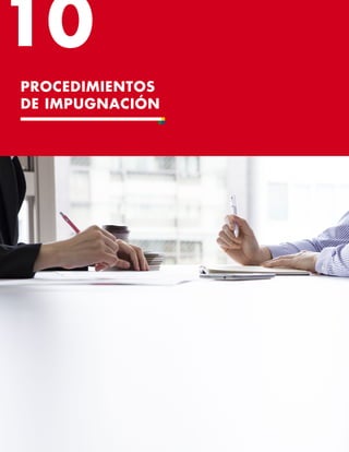 58
PROCEDIMIENTOS
DE IMPUGNACIÓN
10
 