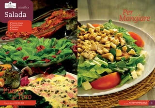 a melhor


Salada                              Per
         2º Quinta Estação
                                   Mangiare
         3º Casa Di Paolo
         4º La Barra
         5º Havana




Puerto
  del Toro
                                             www.permangiare.com.br
Shopping Iguatemi | 54 3021.0600                                                 33
                                    Av. Júlio de Castilhos, 976 | 54 3218.3900
 