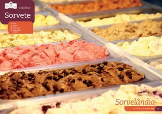 o melhor


Sorvete
 2º Urca
 3º Stella
 4º Doce Docê
 5º Refreskata
    Gelatti




                      Sorvelândia
                          Rua Sinimbú, 2211 | 54 3027.2644   51
 